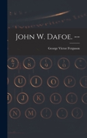 John W. Dafoe. -- 1013902548 Book Cover