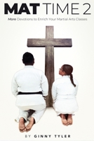 Mat Time 2: More Devotions to Enrich Your Martial Arts Classes 1733615121 Book Cover