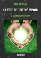 La voie de l'ultime espoir: I. Etrange Découverte 2322410101 Book Cover