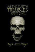 As the Earth Trembles Part One 1495412180 Book Cover