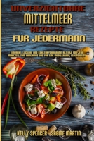 Unverzichtbare Mittelmeer-Rezepte Für Jedermann: Einfache, Leckere Und Kohlenhydratarme Rezepte Für Jede Mahlzeit Zum Abnehmen Und Für Eine ... Everyone) (German Version) 1802979654 Book Cover