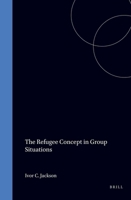 The Refugee Concept in Group Situations 9041112286 Book Cover