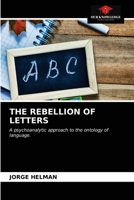 THE REBELLION OF LETTERS: A psychoanalytic approach to the ontology of language. 6203606936 Book Cover