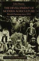 The Development of Modern Agriculture: British Farming Since 1931 1349396028 Book Cover