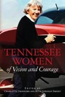 Tennessee Women of Vision and Courage 1490381554 Book Cover