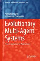 Evolutionary Multi-Agent Systems: From Inspirations to Applications 3319513877 Book Cover