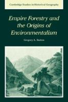 Empire Forestry and the Origins of Environmentalism 0521038898 Book Cover