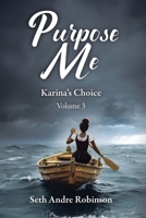 Purpose Me: Karina’s Choice, Volume 3 1962802566 Book Cover
