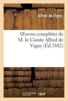 Oeuvres Compla]tes de M. Le Comte Alfred de Vigny. Poa(c)Sies 2012189970 Book Cover