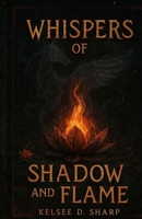 Whispers of Shadow and Flame B0FX7K8K4K Book Cover
