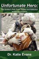 Unfortunate Hero: The Soldiers Path From Trauma and Addiction 1452823707 Book Cover