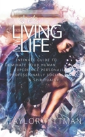 She's Living My Life: Intimate Guide to Dominate the Human Experience - Personally, Professionally, Socially and Spiritually 0999435701 Book Cover