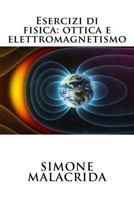 Esercizi Di Fisica: Ottica E Elettromagnetismo 1523663006 Book Cover
