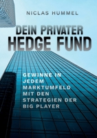 Dein Privater Hedge Fund: Gewinne in jedem Marktumfeld mit den Strategien der Big Player (German Edition) 3819265880 Book Cover