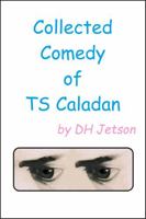 Collected Comedy of TS Caladan 1944045880 Book Cover