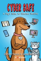 Cyber Safe: A Dog's Guide to Internet Security 1098357353 Book Cover