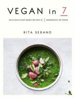 Vegan in 7: Delicious Plant-Based Recipes in 7 Ingredients or Fewer 1909487856 Book Cover