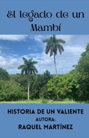 El Legado de un Mambí (Biografia de mis antepasados) (Spanish Edition) B0H2GZQC9V Book Cover