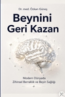 Beynini Geri Kazan: Modern Dünyada Zihinsel Berraklik ve Beyin Sagligi B0H6SRYJTX Book Cover