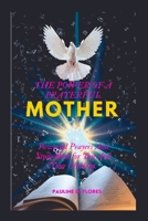 The Power of a Prayerful Mother: Powerful Prayers And Study Book for You And Your Children. B0BVSX6KV8 Book Cover