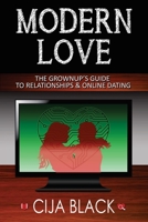 Modern Love: The Grownup's Guide to Relationships & Online Dating 1620302721 Book Cover