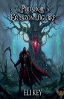 El Podador y el Corazón Lúgubre B0FX3C4H8D Book Cover