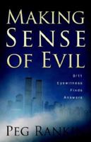 Making Sense of Evil: 9/11 Eyewitness Finds Answers 1414107633 Book Cover