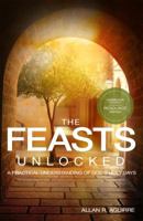 The Feasts Unlocked - A Practical Understanding of God's Holy Days 0999130005 Book Cover
