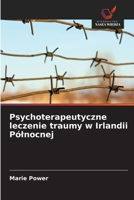 Psychoterapeutyczne leczenie traumy w Irlandii Pólnocnej (Polish Edition) 6208559375 Book Cover