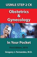 USMLE STEP 2 CK Obstetrics and Gynecology In Your Pocket: Obstetrics and Gynecology 1539969118 Book Cover