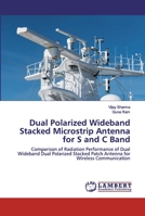 Dual Polarized Wideband Stacked Microstrip Antenna for S and C Band 620255665X Book Cover