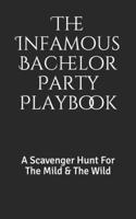 The Infamous Bachelor Party Playbook: A Scavenger Hunt For The Mild & The Wild 1536927945 Book Cover