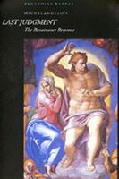 Michelangelo's <i>Last Judgment</i>: The Renaissance Response (California Studies in the History of Art Discovery Series) 0520205499 Book Cover