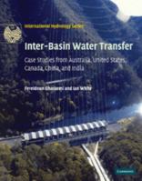 Inter-Basin Water Transfer: Case Studies from Australia, United States, Canada, China and India 1107404215 Book Cover