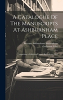 A Catalogue Of The Manuscripts At Ashburnham Place: Comprising A Collection Formed By Professor Libri 1020969008 Book Cover