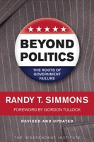 Beyond Politics: The Roots of Government Failure 1598130420 Book Cover