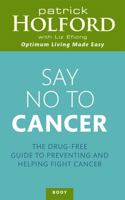 Say No to Cancer (Optimum Nutrition Handbook) 0749919531 Book Cover