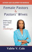 Female Pastors and Pastors' Wives: Embracing Your Roles Amidst the Challenges 1546822070 Book Cover