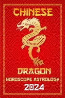 Dragon Chinese Horoscope 2024: Happy New year for the Year of the Wood Dragon 2024 (Chinese Horoscopes & Astrology 2024) B0CPVWB662 Book Cover