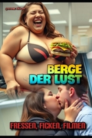 Berge der Lust: Fressen, ficken, filmen (German Edition) B0FL86KXJ6 Book Cover