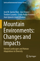 Mountain Environments: Changes and Impacts : Natural Landscapes and Human Adaptations to Diversity 3031519574 Book Cover