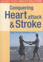Conquering Heart Attack & Stroke: Your 10 Step Self-Defence Plan 0276445473 Book Cover