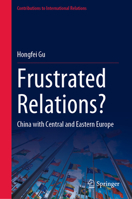 Frustrated Relations?: China with Central and Eastern Europe 9819937299 Book Cover