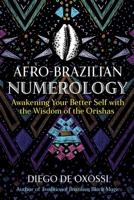 Afro-Brazilian Numerology: Awakening Your Better Self with the Wisdom of the Orishas 1644115948 Book Cover