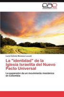 La "identidad" de la Iglesia Israelita del Nuevo Pacto Universal: La expansión de un movimiento mesiánico en Colombia 3848464756 Book Cover
