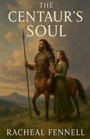 The Centaur's Soul B0FDL7SCFP Book Cover