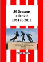 50 Seasons a Stokie: 1961 to 2011 1470904837 Book Cover