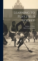 Learning to Play Field Hockey 1019580585 Book Cover