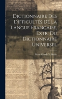 Dictionnaire Des Difficult�s de la Langue Fran�aise, Extr. Du Dictionnaire Universel 1021358207 Book Cover
