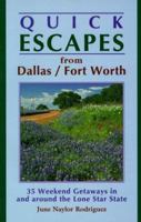 Quick Escapes from Dallas/Fort Worth: 35 Weekend Getaways in and Around the Lone Star State (1st) 1564407578 Book Cover